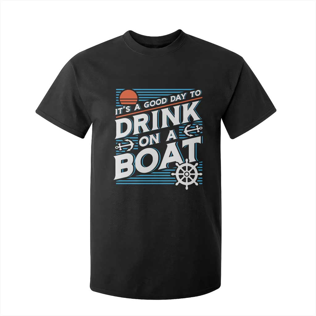 It's A Good Day To Drink On A Boat T Shirt For Kid TS09 Black Print Your Wear