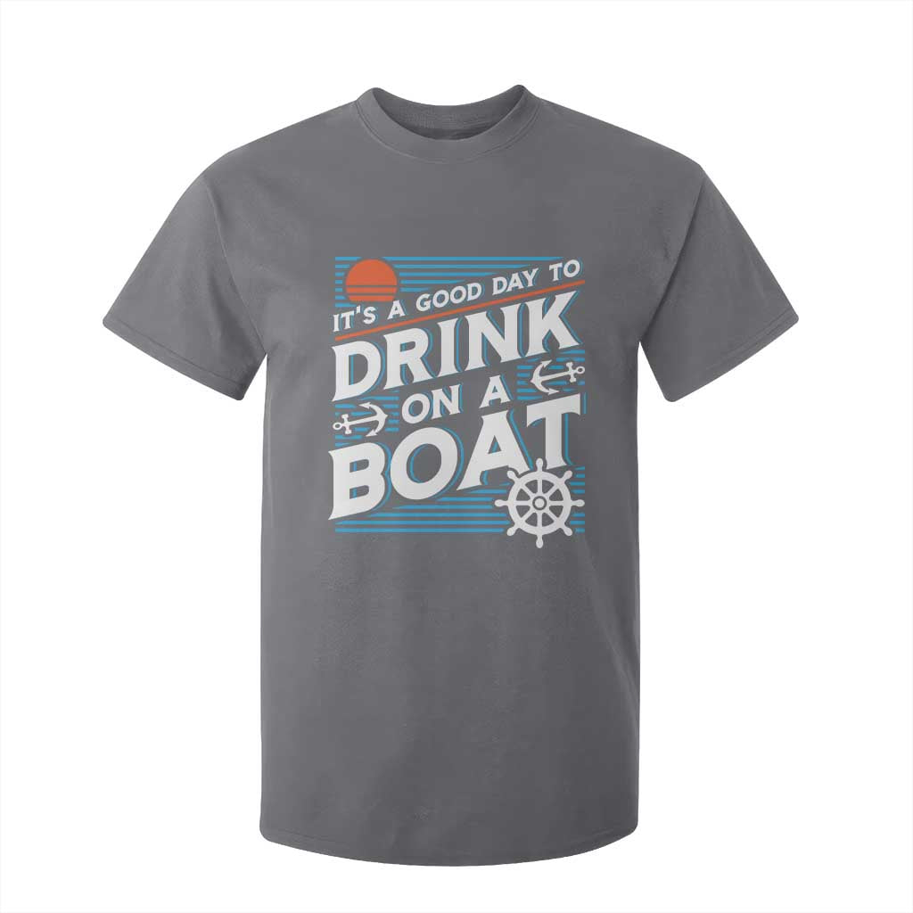 It's A Good Day To Drink On A Boat T Shirt For Kid TS09 Charcoal Print Your Wear