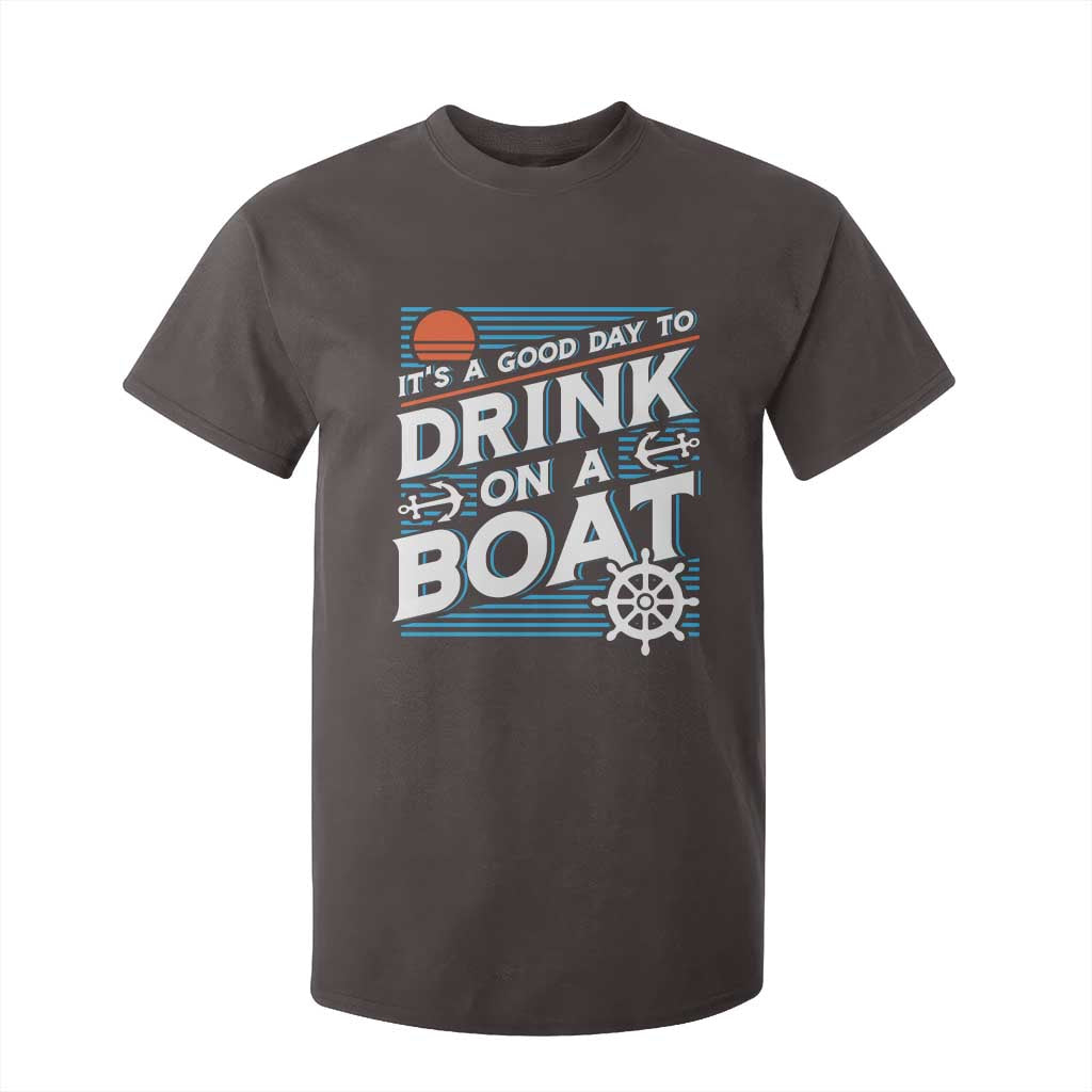 It's A Good Day To Drink On A Boat T Shirt For Kid TS09 Dark Chocolate Print Your Wear