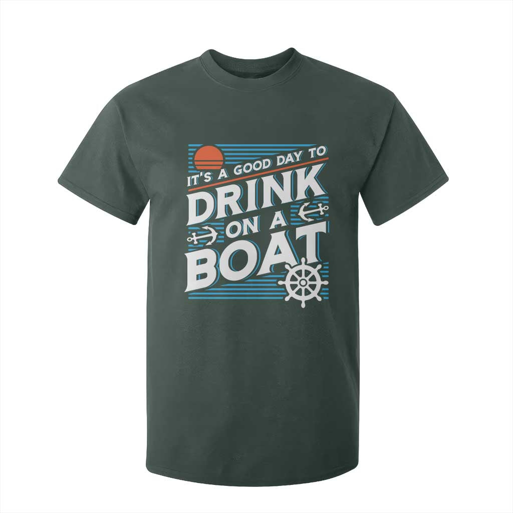 It's A Good Day To Drink On A Boat T Shirt For Kid TS09 Dark Forest Green Print Your Wear