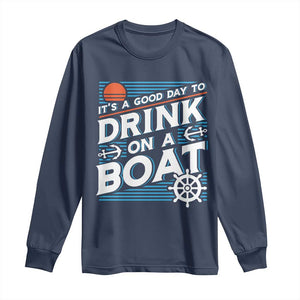 It's A Good Day To Drink On A Boat Long Sleeve Shirt TS09 Navy Print Your Wear