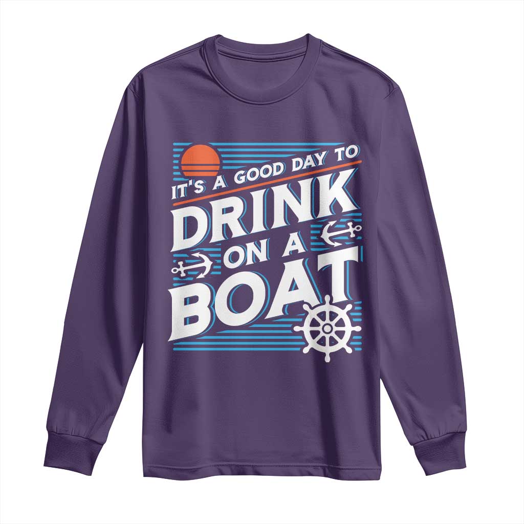It's A Good Day To Drink On A Boat Long Sleeve Shirt TS09 Purple Print Your Wear