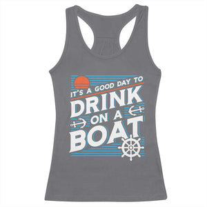 It's A Good Day To Drink On A Boat Racerback Tank Top TS09 Charcoal Print Your Wear