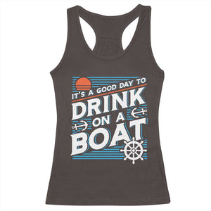 It's A Good Day To Drink On A Boat Racerback Tank Top TS09 Dark Chocolate Print Your Wear