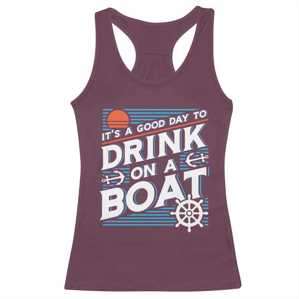It's A Good Day To Drink On A Boat Racerback Tank Top TS09 Maroon Print Your Wear