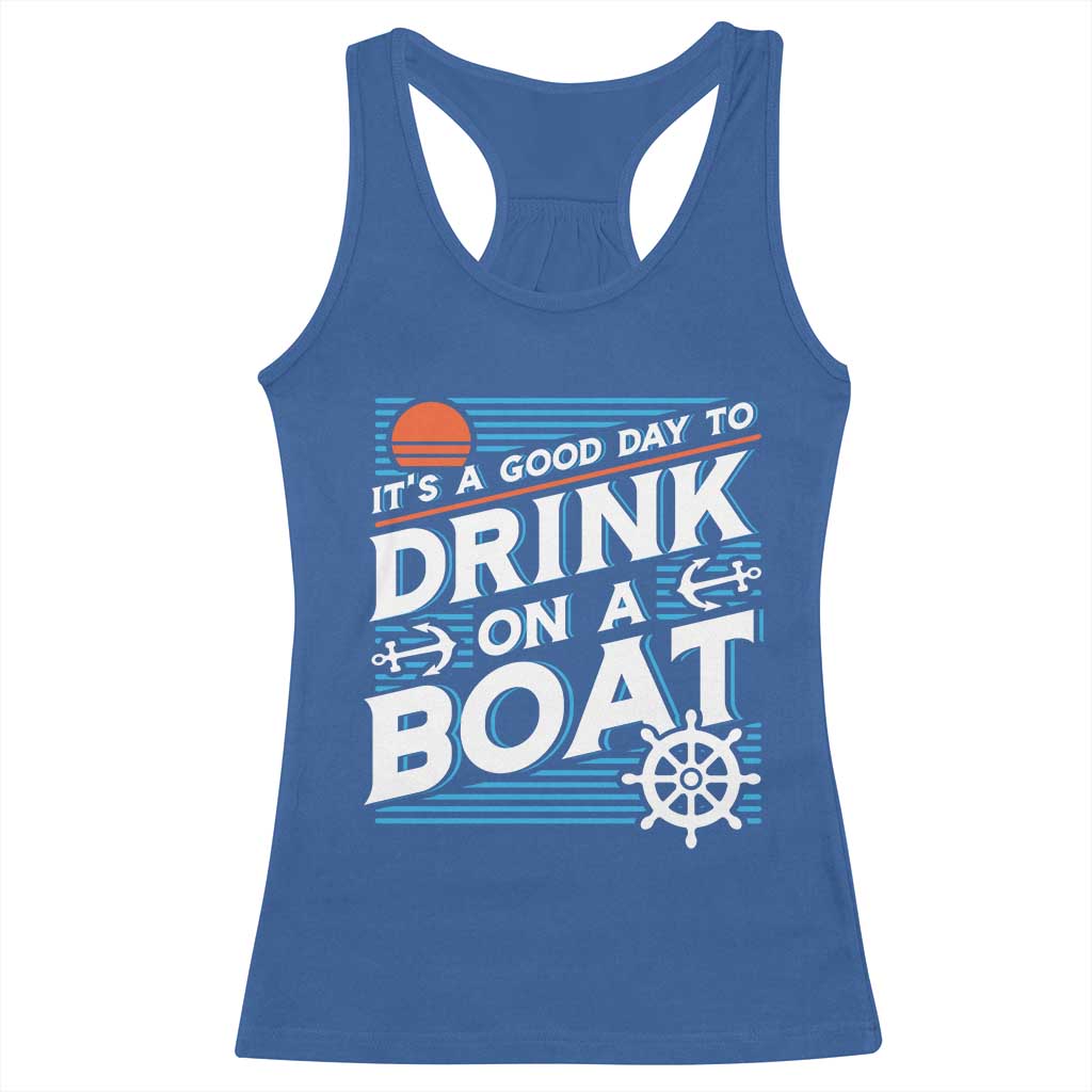 It's A Good Day To Drink On A Boat Racerback Tank Top TS09 Royal Blue Print Your Wear