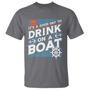It's A Good Day To Drink On A Boat T Shirt TS09 Charcoal Print Your Wear