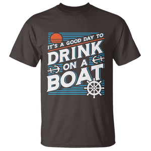 It's A Good Day To Drink On A Boat T Shirt TS09 Dark Chocolate Print Your Wear