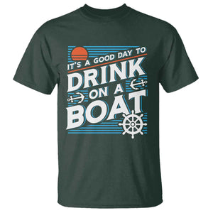 It's A Good Day To Drink On A Boat T Shirt TS09 Dark Forest Green Print Your Wear