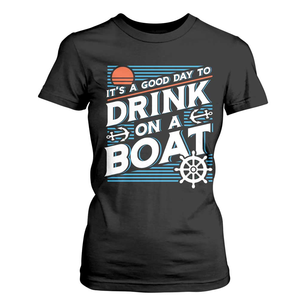 It's A Good Day To Drink On A Boat T Shirt For Women TS09 Black Print Your Wear