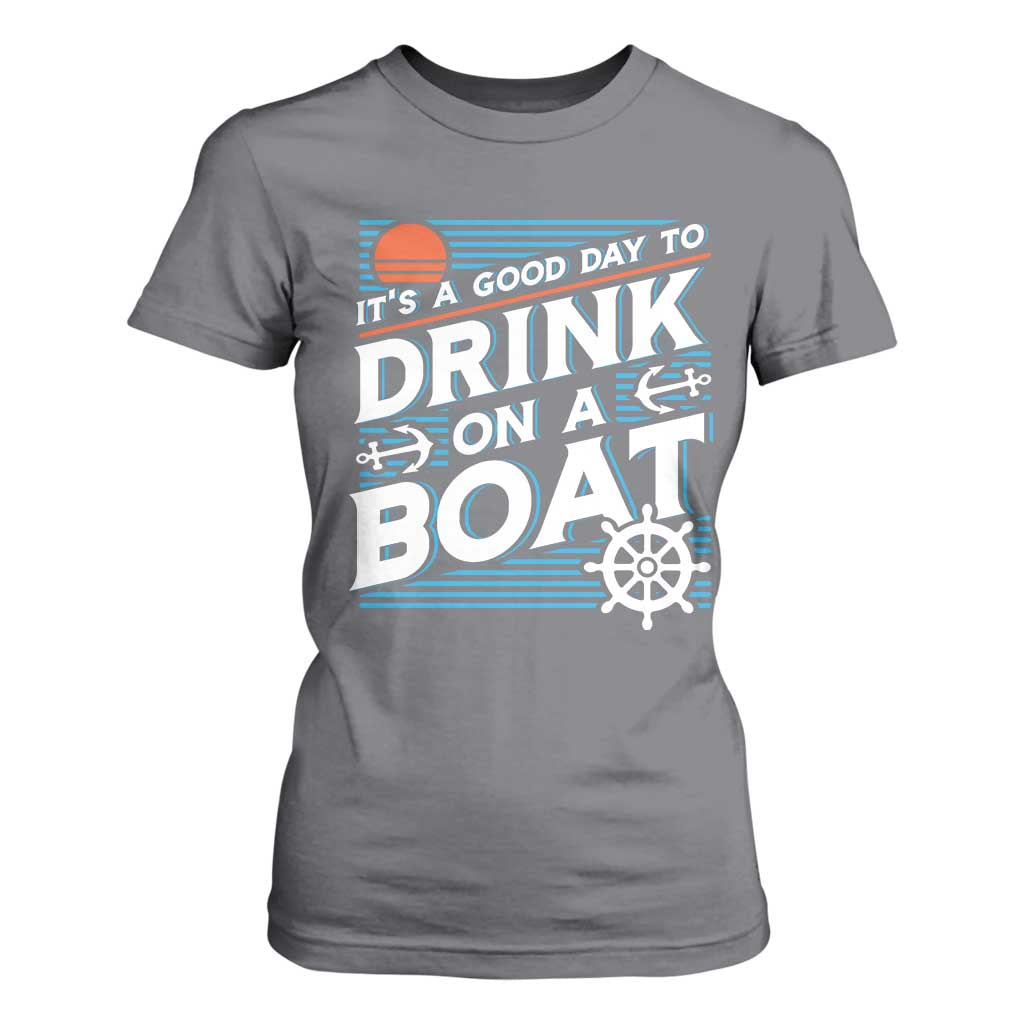 It's A Good Day To Drink On A Boat T Shirt For Women TS09 Charcoal Print Your Wear