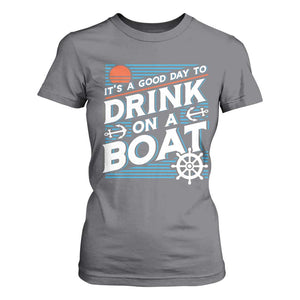 It's A Good Day To Drink On A Boat T Shirt For Women TS09 Charcoal Print Your Wear