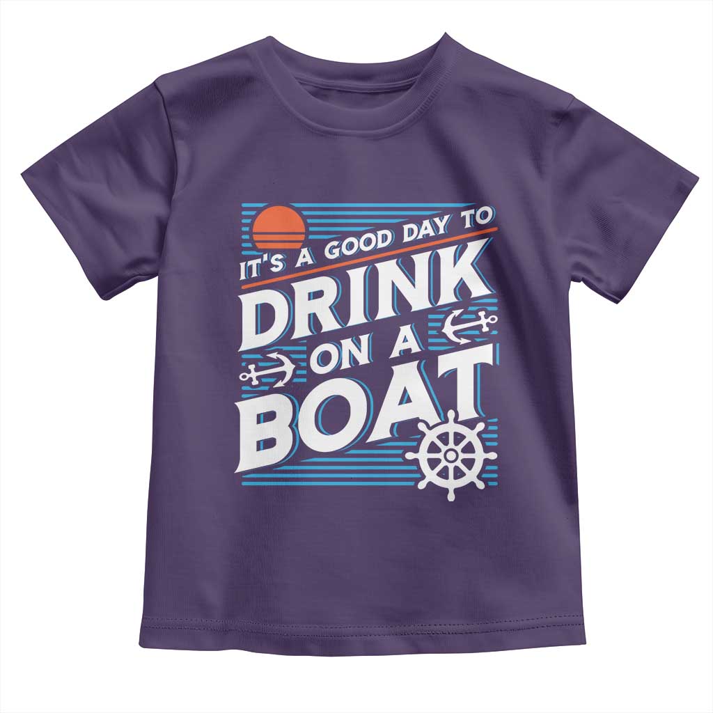It's A Good Day To Drink On A Boat Toddler T Shirt TS09 Purple Print Your Wear