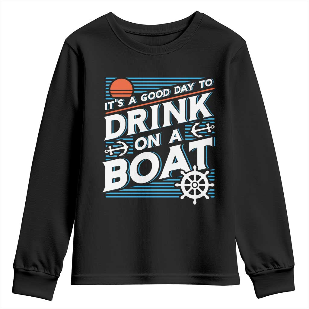 It's A Good Day To Drink On A Boat Youth Sweatshirt TS09 Black Print Your Wear