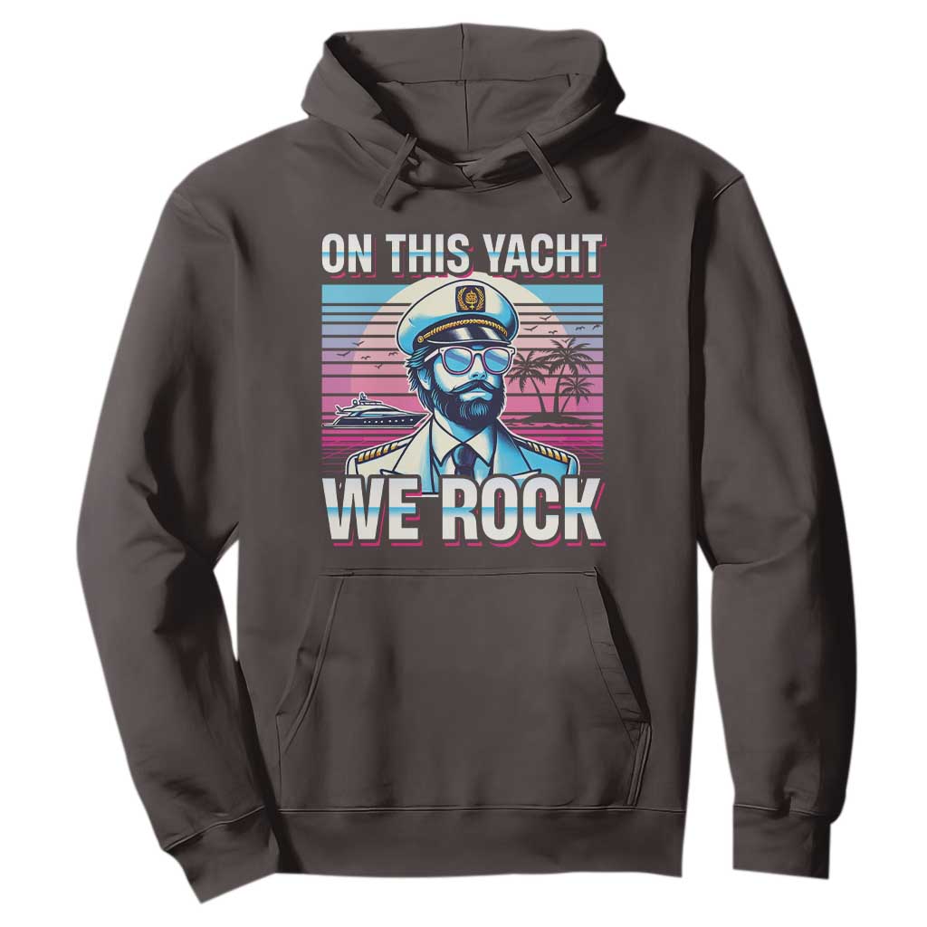 Yacht Rock Party Hoodie On This Yacht We Rock Boating TS09 Dark Chocolate Print Your Wear