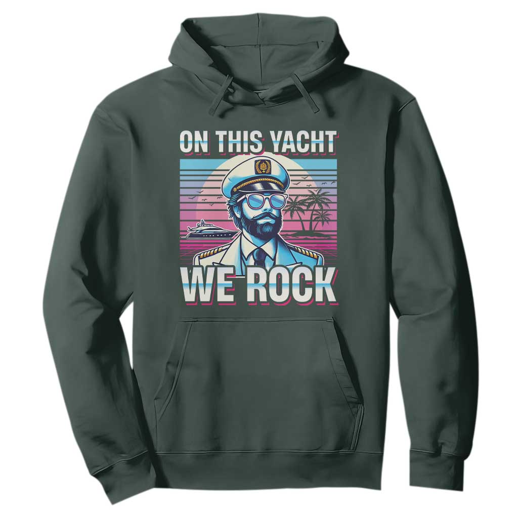 Yacht Rock Party Hoodie On This Yacht We Rock Boating TS09 Dark Forest Green Print Your Wear