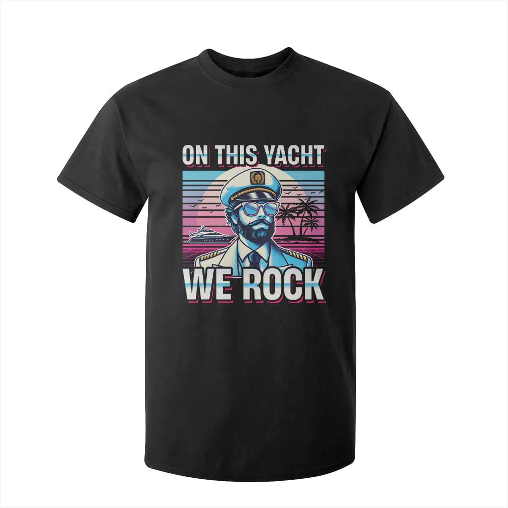 Yacht Rock Party T Shirt For Kid On This Yacht We Rock Boating TS09 Black Print Your Wear