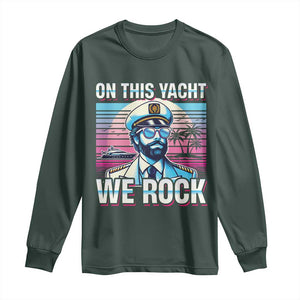 Yacht Rock Party Long Sleeve Shirt On This Yacht We Rock Boating TS09 Dark Forest Green Print Your Wear