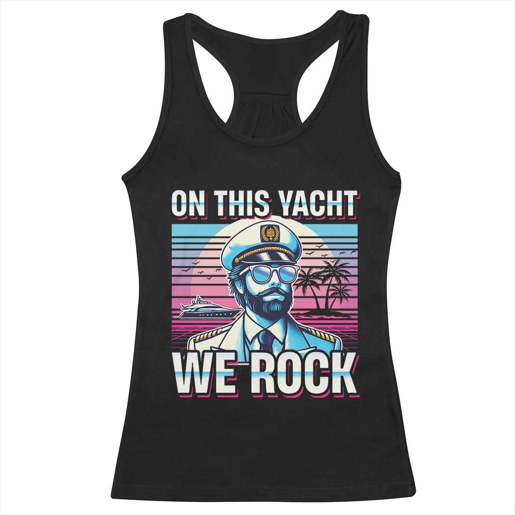 Yacht Rock Party Racerback Tank Top On This Yacht We Rock Boating TS09 Black Print Your Wear