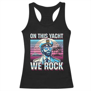 Yacht Rock Party Racerback Tank Top On This Yacht We Rock Boating TS09 Black Print Your Wear