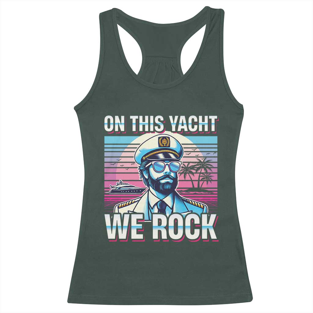 Yacht Rock Party Racerback Tank Top On This Yacht We Rock Boating TS09 Dark Forest Green Print Your Wear
