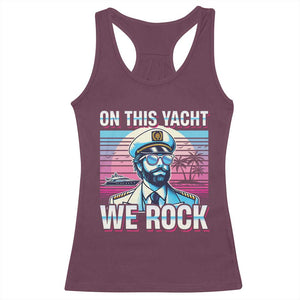 Yacht Rock Party Racerback Tank Top On This Yacht We Rock Boating TS09 Maroon Print Your Wear