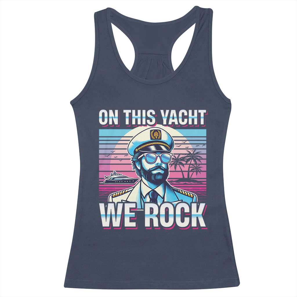 Yacht Rock Party Racerback Tank Top On This Yacht We Rock Boating TS09 Navy Print Your Wear