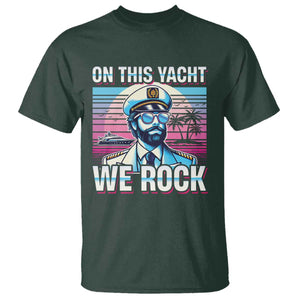 Yacht Rock Party T Shirt On This Yacht We Rock Boating TS09 Dark Forest Green Print Your Wear