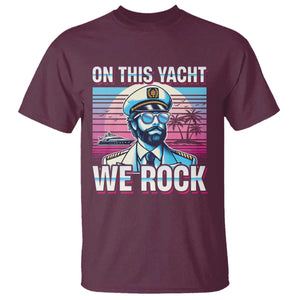 Yacht Rock Party T Shirt On This Yacht We Rock Boating TS09 Maroon Print Your Wear