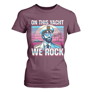 Yacht Rock Party T Shirt For Women On This Yacht We Rock Boating TS09 Maroon Print Your Wear