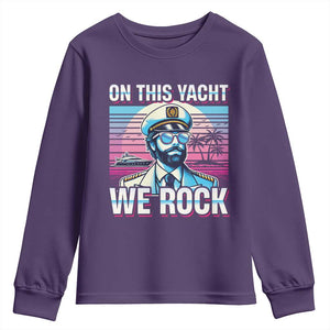 Yacht Rock Party Youth Sweatshirt On This Yacht We Rock Boating TS09 Purple Print Your Wear