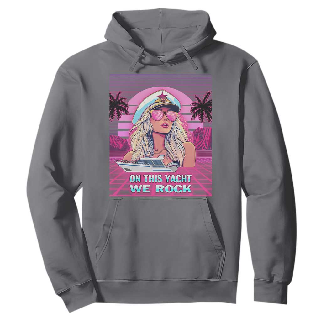 Yacht Rock Party Hoodie On This Yacht We Rock Boating Lady Captain TS09 Charcoal Print Your Wear