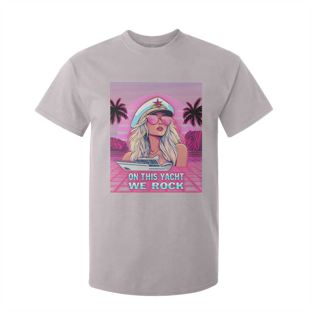 Yacht Rock Party T Shirt For Kid On This Yacht We Rock Boating Lady Captain TS09 Ice Gray Print Your Wear
