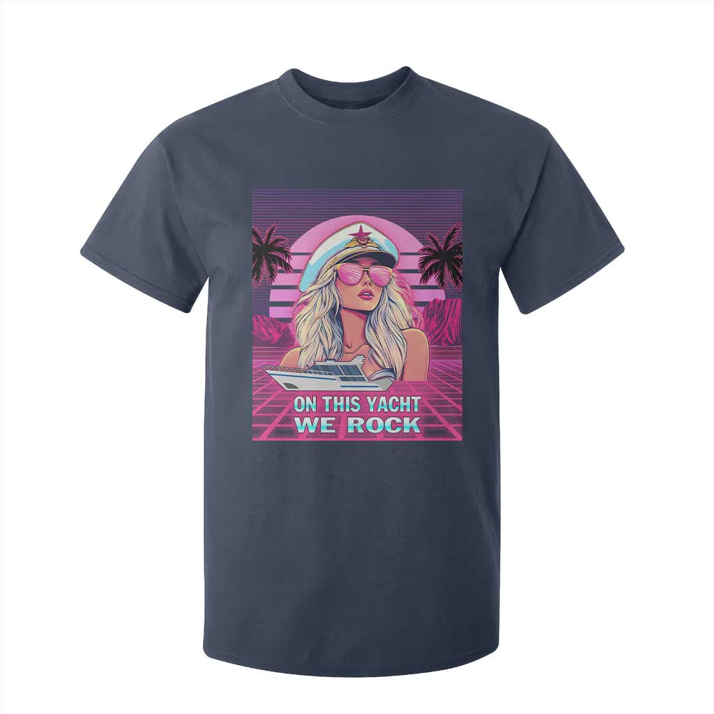Yacht Rock Party T Shirt For Kid On This Yacht We Rock Boating Lady Captain TS09 Navy Print Your Wear