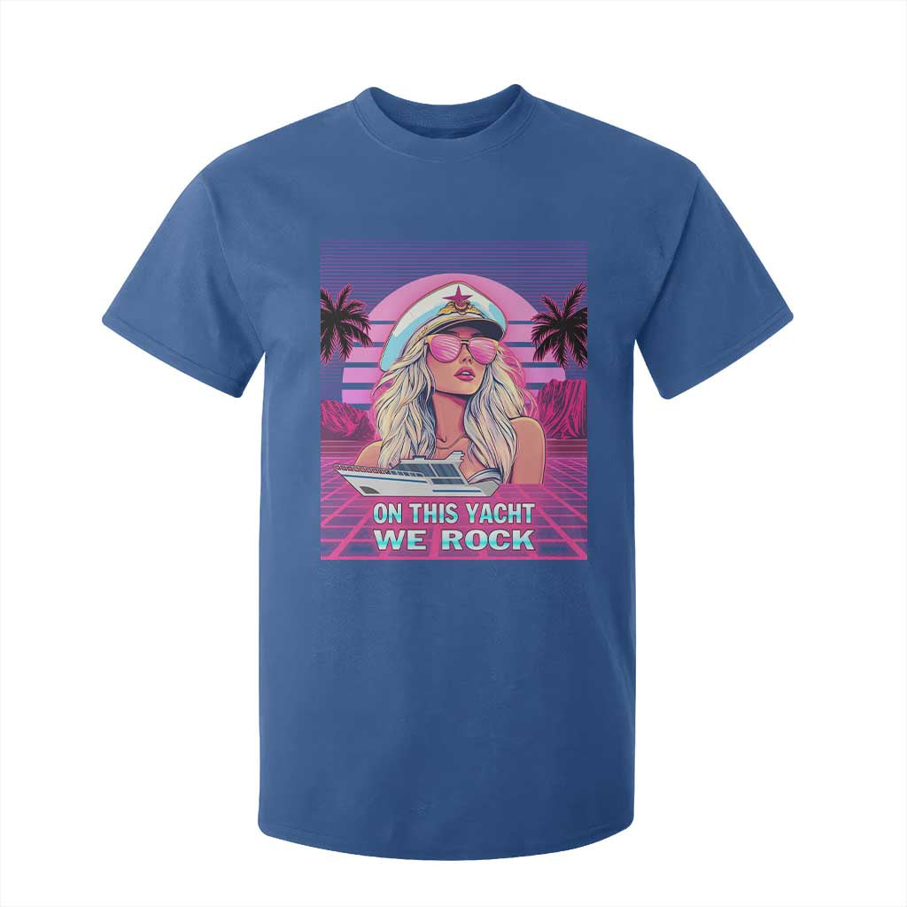 Yacht Rock Party T Shirt For Kid On This Yacht We Rock Boating Lady Captain TS09 Royal Blue Print Your Wear