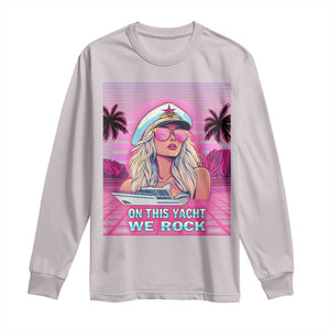 Yacht Rock Party Long Sleeve Shirt On This Yacht We Rock Boating Lady Captain TS09 Ice Gray Print Your Wear