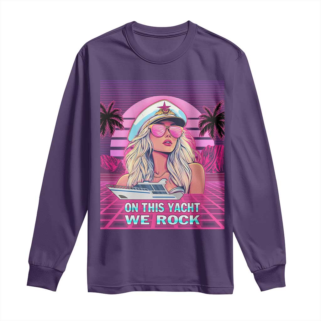 Yacht Rock Party Long Sleeve Shirt On This Yacht We Rock Boating Lady Captain TS09 Purple Print Your Wear