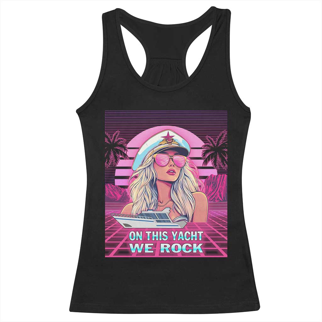 Yacht Rock Party Racerback Tank Top On This Yacht We Rock Boating Lady Captain TS09 Black Print Your Wear