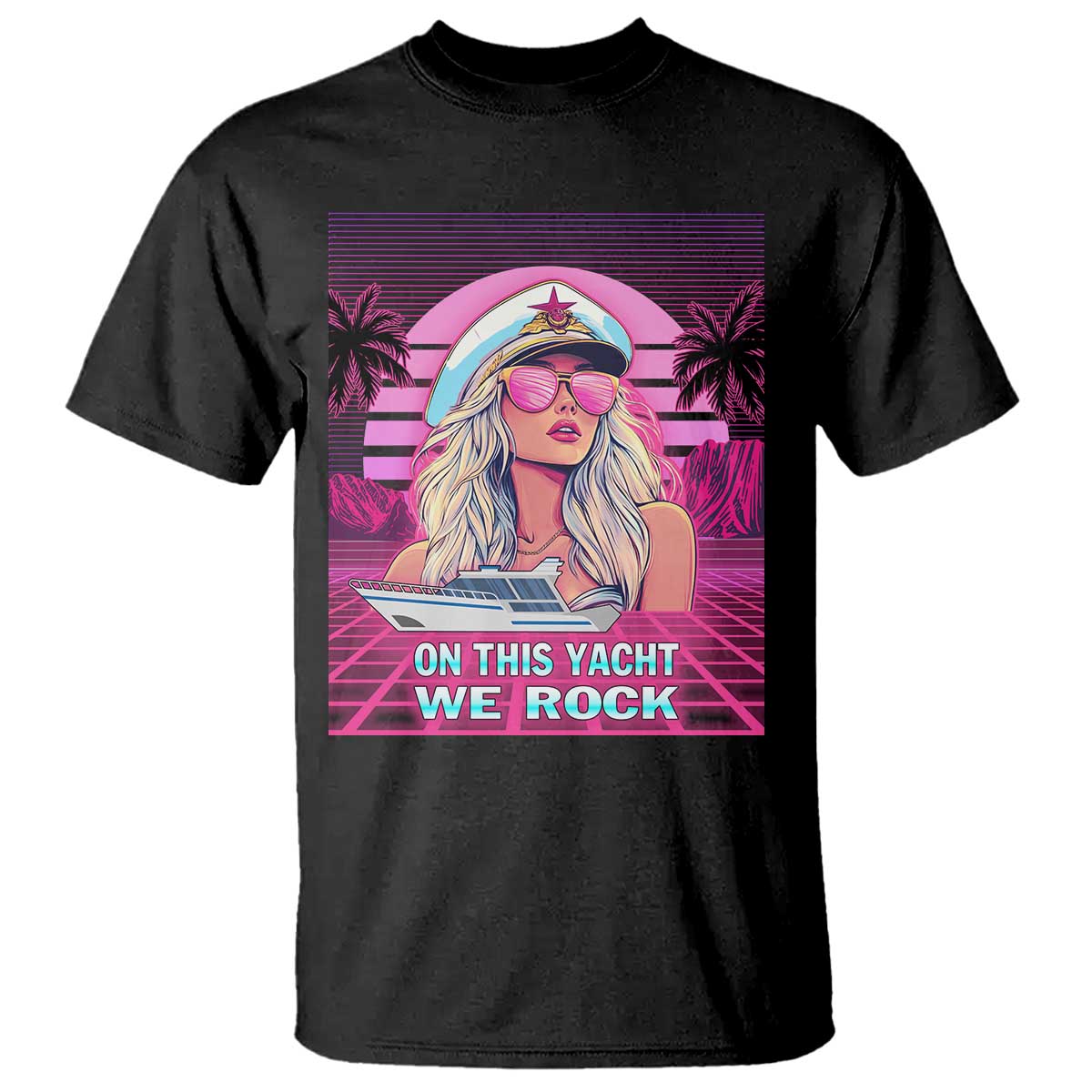 Yacht Rock Party T Shirt On This Yacht We Rock Boating Lady Captain TS09 Black Print Your Wear