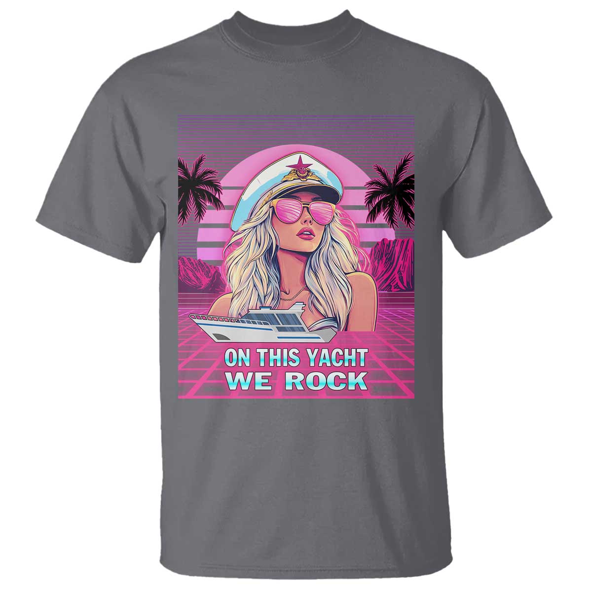 Yacht Rock Party T Shirt On This Yacht We Rock Boating Lady Captain TS09 Charcoal Print Your Wear