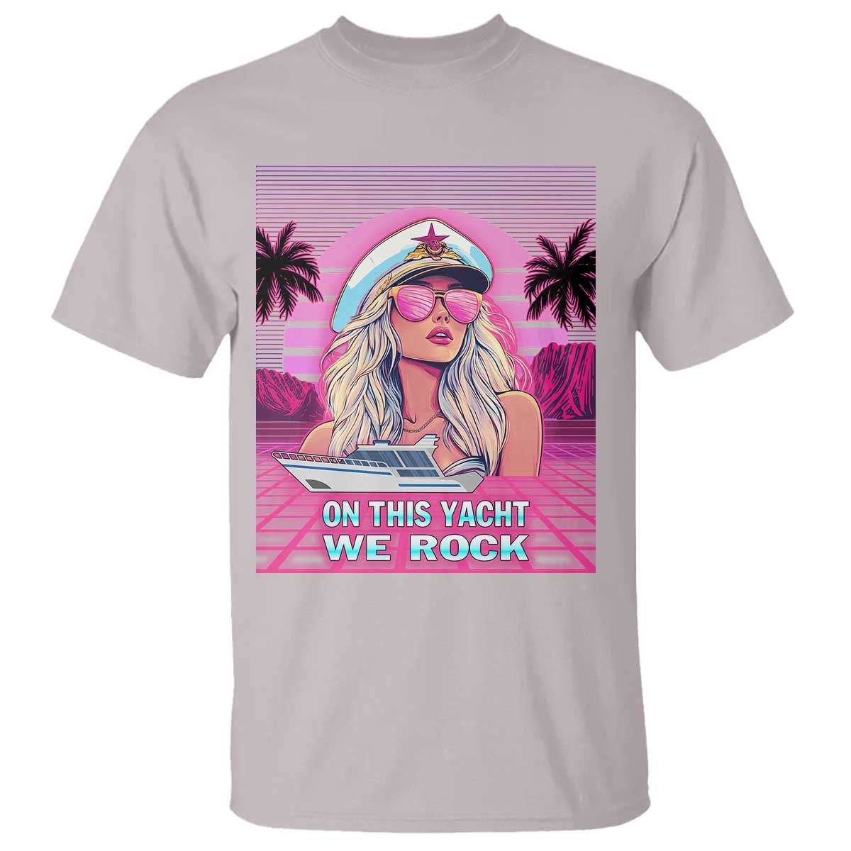 Yacht Rock Party T Shirt On This Yacht We Rock Boating Lady Captain TS09 Ice Gray Print Your Wear