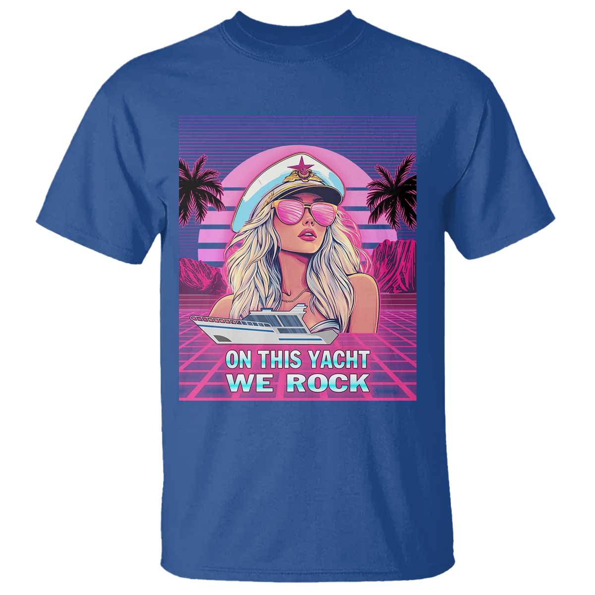 Yacht Rock Party T Shirt On This Yacht We Rock Boating Lady Captain TS09 Royal Blue Print Your Wear