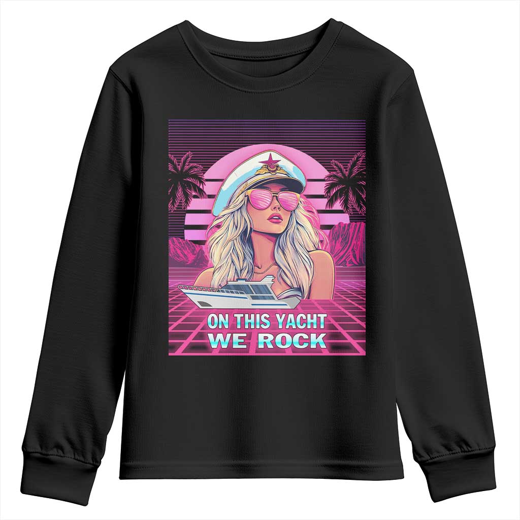 Yacht Rock Party Youth Sweatshirt On This Yacht We Rock Boating Lady Captain TS09 Black Print Your Wear