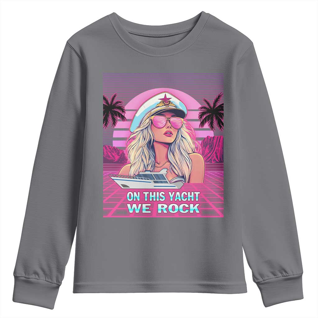 Yacht Rock Party Youth Sweatshirt On This Yacht We Rock Boating Lady Captain TS09 Charcoal Print Your Wear
