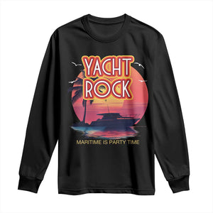 Yacht Rock Party Long Sleeve Shirt Boat Drinking Maritime Is Party Time TS09 Black Print Your Wear
