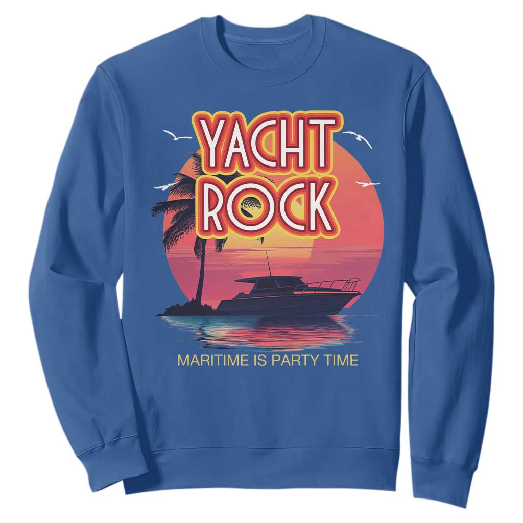 Yacht Rock Party Sweatshirt Boat Drinking Maritime Is Party Time TS09 Royal Blue Print Your Wear
