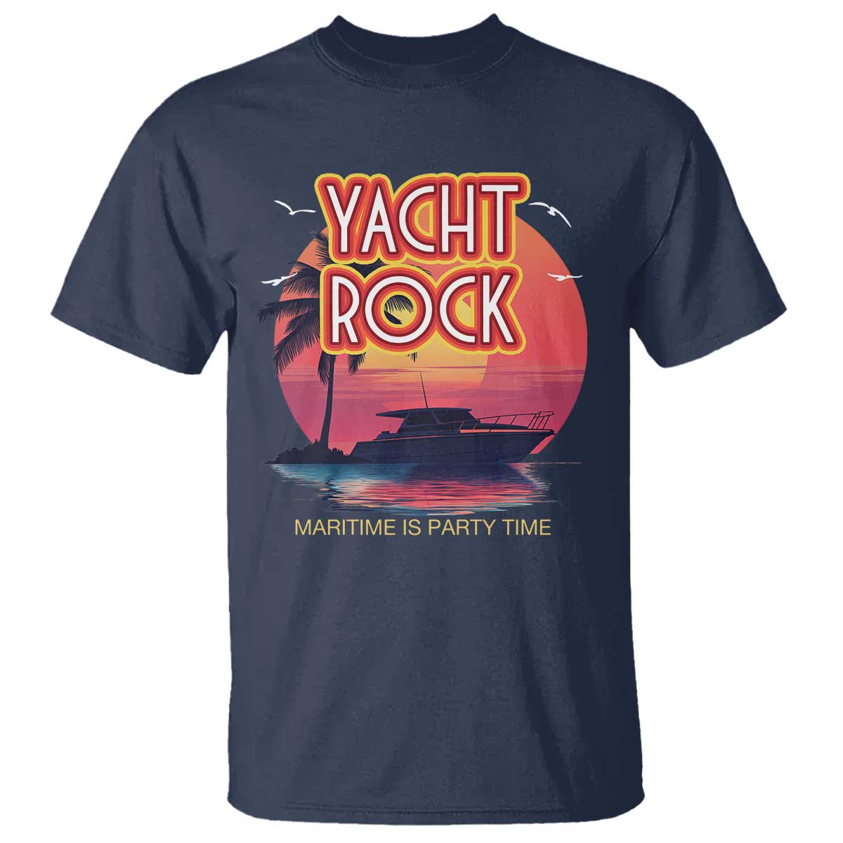 Yacht Rock Party T Shirt Boat Drinking Maritime Is Party Time TS09 Navy Print Your Wear
