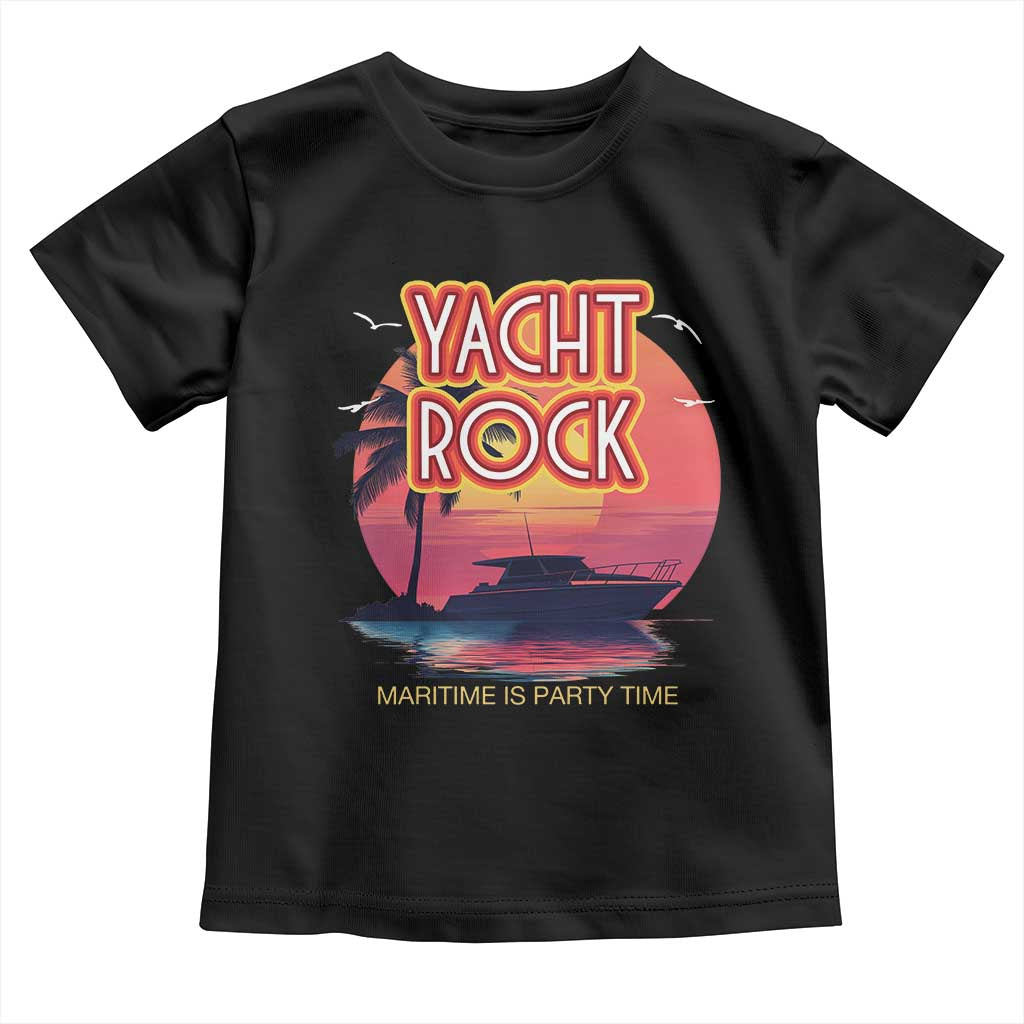 Yacht Rock Party Toddler T Shirt Boat Drinking Maritime Is Party Time TS09 Black Print Your Wear