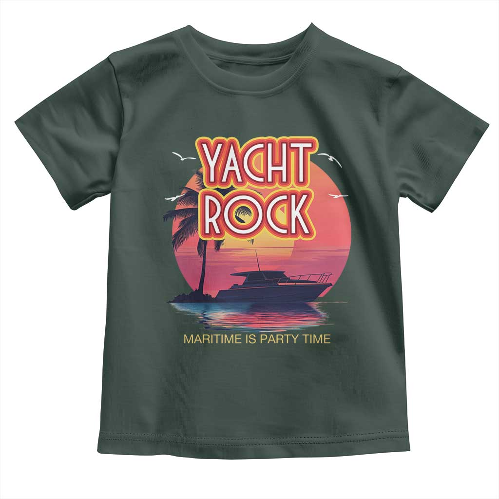 Yacht Rock Party Toddler T Shirt Boat Drinking Maritime Is Party Time TS09 Dark Forest Green Print Your Wear
