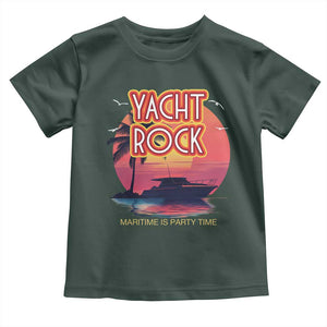 Yacht Rock Party Toddler T Shirt Boat Drinking Maritime Is Party Time TS09 Dark Forest Green Print Your Wear